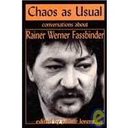 Chaos as Usual : Conversations about Rainer Werner Fassbinder by Werner Fassbinder, Rainer, 9781557832627