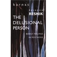 The Delusional Person by Resnick, Salomon; Alcorn, David; Etchegoyen, R. Horacio, 9781855752627