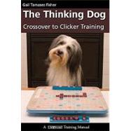 The Thinking Dog: Crossover to Clicker Training by Fisher, Gail Tamases, 9781929242627