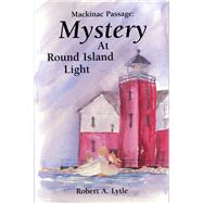 Mackinac Passage Mystery at Round Island Light by Lytle, Robert, 9781933272627