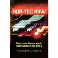 Nor-tec Rifa! Electronic Dance Music from Tijuana to the World by Madrid, Alejandro L., 9780195342628