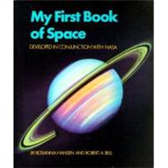 My First Book of Space Developed in conjunction with NASA by Bell, Robert A.; Hansen, Rosanna, 9780671602628