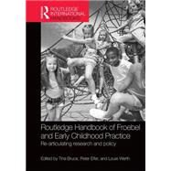Routledge International Handbook of Froebel and Early Childhood Practice: Re-articulating research and policy by Bruce; Tina, 9781138672628