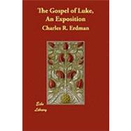 The Gospel of Luke, an Exposition by Erdman, Charles Rosenbury, 9781406892628