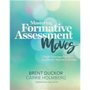 Mastering Formative Assessment Moves by Duckor, Brent; Holmberg, Carrie, 9781416622628