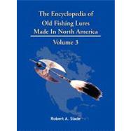 The Encyclodpedia of Old Fishing Lures by Slade, Robert A., 9781425152628