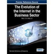 The Evolution of the Internet in the Business Sector by Isaas, Pedro; Kommers, Piet; Issa, Tomayess, 9781466672628