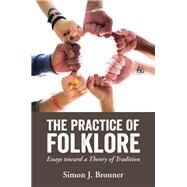 The Practice of Folklore by Bronner, Simon J., 9781496822628