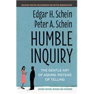 Humble Inquiry, Second Edition The Gentle Art of Asking Instead of Telling by Schein, Edgar H.; Schein, Peter A., 9781523092628