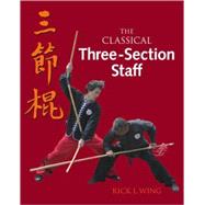 The Classical Three-Section Staff by WING, RICK L., 9781583942628