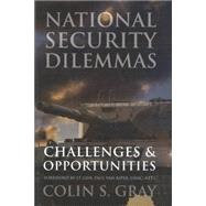 National Security Dilemmas : Challenges and Opportunities by Gray, Colin S., 9781597972628