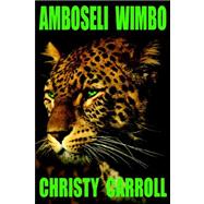Amboseli Wimbo by Carroll, Christy, 9781598582628