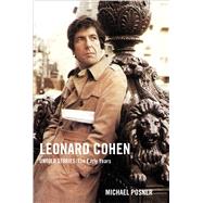 Leonard Cohen, Untold Stories: The Early Years by Posner, Michael, 9781982152628