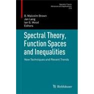 Spectral Theory, Function Spaces and Inequalities by Brown, B. Malcolm; Lang, Jan; Wood, Ian G., 9783034802628