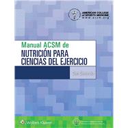 Manual ACSM de nutricin para ciencias del ejercicio by Unknown, 9788417602628