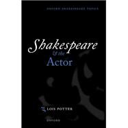 Shakespeare and the Actor by Potter, Lois, 9780198852629
