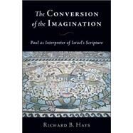 The Conversion of the Imagination by Hays, Richard B., 9780802812629