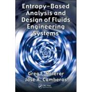 Entropy Based Design and Analysis of Fluids Engineering Systems by Naterer; Greg F., 9780849372629