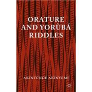 Orature and Yoruba Riddles by Akinyemi, Akintunde, 9781137502629