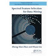 Spectral Feature Selection for Data Mining by Zhao; Zheng Alan, 9781138112629