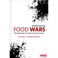 Food Wars: The Global Battle for Mouths, Minds and Markets by Lang; Tim, 9781138802629