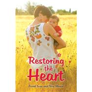Restoring the Heart by Scott, Frank; Montie, Nisa, 9781504342629