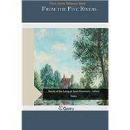 From the Five Rivers by Steel, Flora Annie Webster, 9781506012629