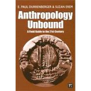 Anthropology Unbound by Durrenberger,E. Paul, 9781594512629
