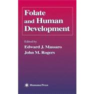 Folate and Human Development by Massaro, Edward J.; Rogers, John M., 9781617372629