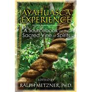 The Ayahuasca Experience by Metzner, Ralph (RTL), 9781620552629