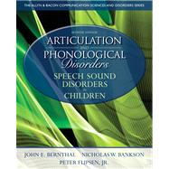 Articulation and Phonological Disorders Speech Sound Disorders in Children by Bernthal, John E.; Bankson, Nicholas W.; Flipsen, Peter, Jr., 9780132612630