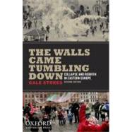 The Walls Came Tumbling Down Collapse and Rebirth in Eastern Europe by Stokes, Gale, 9780199732630