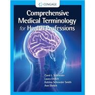 Comprehensive Medical Terminology for Health Professions by Schroeder, Carol; Ehrlich, Laura; Schroeder, Katrina; Ehrlich, Ann, 9780357512630