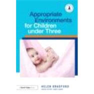 Appropriate Environments for Children Under Three by Bradford; Helen, 9780415612630