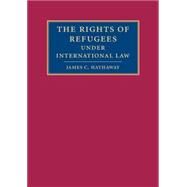 The Rights Of Refugees Under International Law by James C. Hathaway, 9780521542630