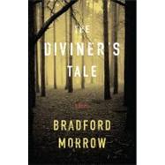 The Diviner's Tale by Morrow, Bradford, 9780547382630