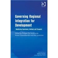 Governing Regional Integration for Development: Monitoring Experiences, Methods and Prospects by Lombaerde,Philippe De, 9780754672630