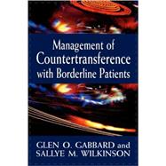 Management of Countertransference With Borderline Patients by Gabbard, Glen O.; Wilkinson, Sallye M., 9780765702630