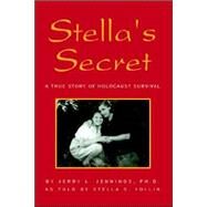 Stella's Secret : A True Story of Holocaust Survival by PH D., Jerry L. Jennings L. Jennings, 9781413462630