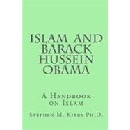 Islam and Barack Hussein Obama by Kirby, Stephen M., Ph.D., 9781453682630