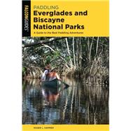 Paddling Everglades and Biscayne National Parks by Hammer, Roger L., 9781493042630