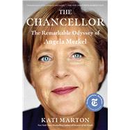 The Chancellor The Remarkable Odyssey of Angela Merkel by Marton, Kati, 9781501192630
