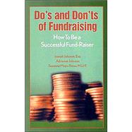 Do's and Don'ts of Fundraising : How to Be a Successful Fund-Raiser by Johnson, Joseph; Johnson, Adrienne; Mayo-Theus, Suzanne, 9781585972630