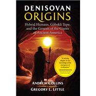 Denisovan Origins by Collins, Andrew; Little, Gregory L., 9781591432630