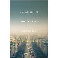 Human Rights and the Uses of History by MOYN, SAMUEL, 9781781682630