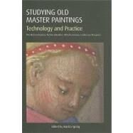Studying Old Master Paintings Technology and Practive by Spring, Marika, 9781904982630