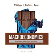 Macroeconomics Principles, Applications and Tools by O'Sullivan, Arthur; Sheffrin, Steven; Perez, Stephen, 9780134062631