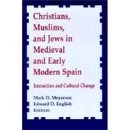 Christians, Muslims, and Jews in Medieval and Early Modern Spain by Meyerson, Mark D.; English, Edward D., 9780268022631