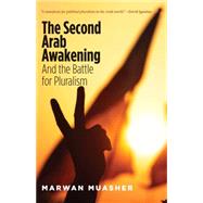 The Second Arab Awakening: And the Battle for Pluralism by Muasher, Marwan, 9780300212631