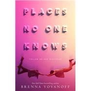 Places No One Knows by Yovanoff, Brenna, 9780553522631